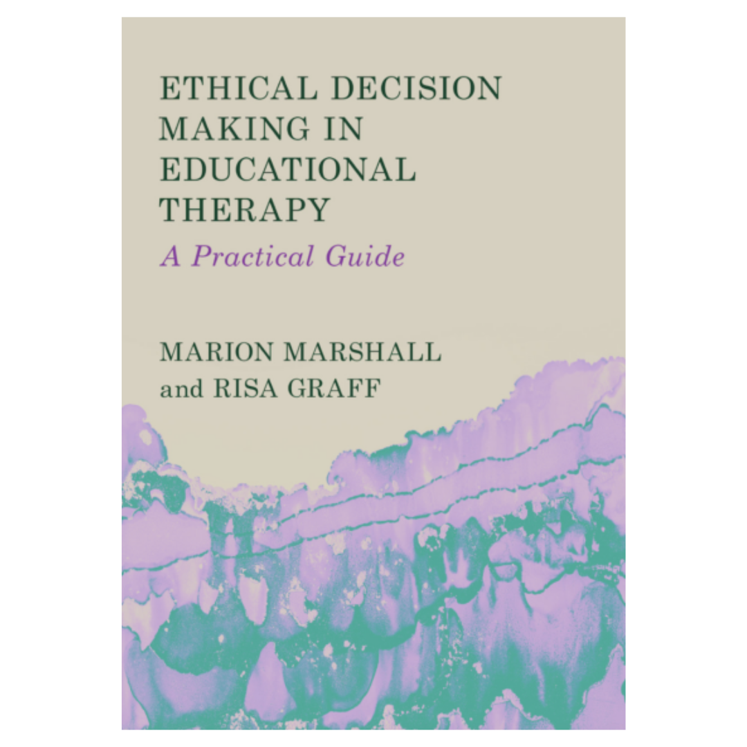 Ethical Decision Making in Educational Therapy: A Practical Guide